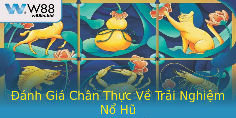 Đánh Giá Chân Thực Về Trải Nghiệm Nổ Hũ