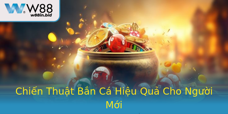Chiến Thuật Bắn Cá Hiệu Quả Cho Người Mới