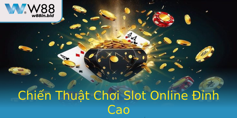 Chiến Thuật Chơi Slot Online Đỉnh Cao