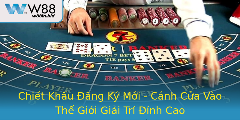 Chiết Khấu Đăng Ký Mới - Cánh Cửa Vào Thế Giới Giải Trí Đỉnh Cao