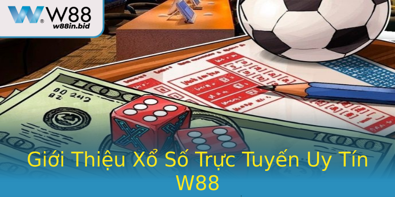 Giới Thiệu Xổ Số Trực Tuyến Uy Tín W88