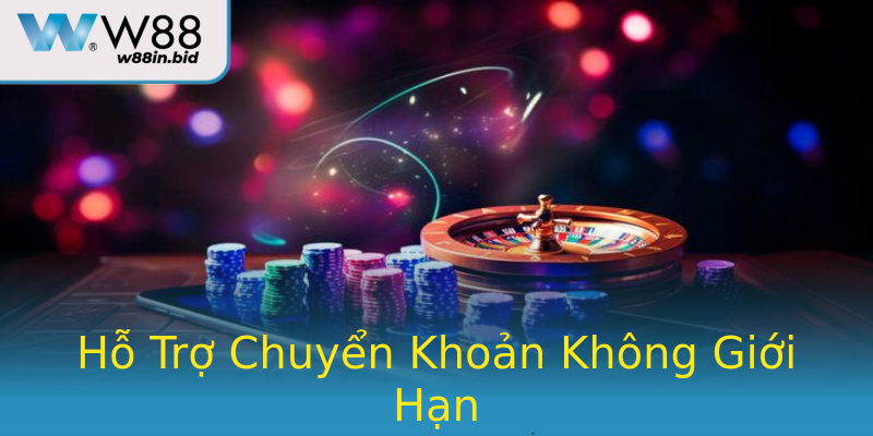 Hỗ Trợ Chuyển Khoản Không Giới Hạn