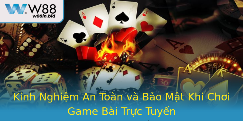 Kinh Nghiệm An Toàn và Bảo Mật Khi Chơi Game Bài Trực Tuyến