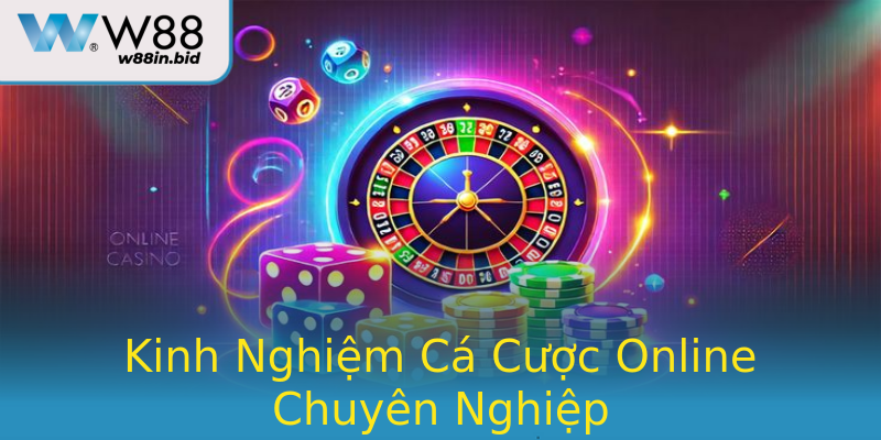 Kinh Nghiệm Cá Cược Online Chuyên Nghiệp