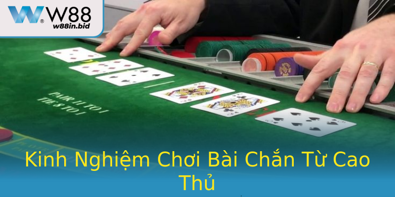 Kinh Nghiệm Chơi Bài Chắn Từ Cao Thủ