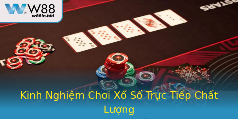 Kinh Nghiệm Chơi Xổ Số Trực Tiếp Chất Lượng