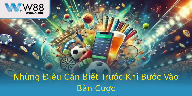 Những Điều Cần Biết Trước Khi Bước Vào Bàn Cược