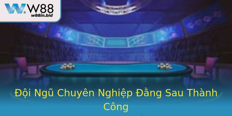 Đội Ngũ Chuyên Nghiệp Đằng Sau Thành Công