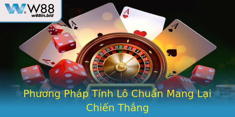 Phương Pháp Tính Lô Chuẩn Mang Lại Chiến Thắng