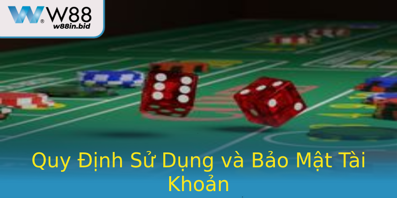 Quy Định Sử Dụng và Bảo Mật Tài Khoản