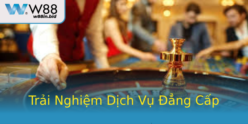 Trải Nghiệm Dịch Vụ Đẳng Cấp
